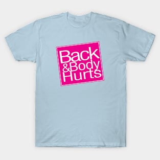 Back And Body Hurts T-Shirt